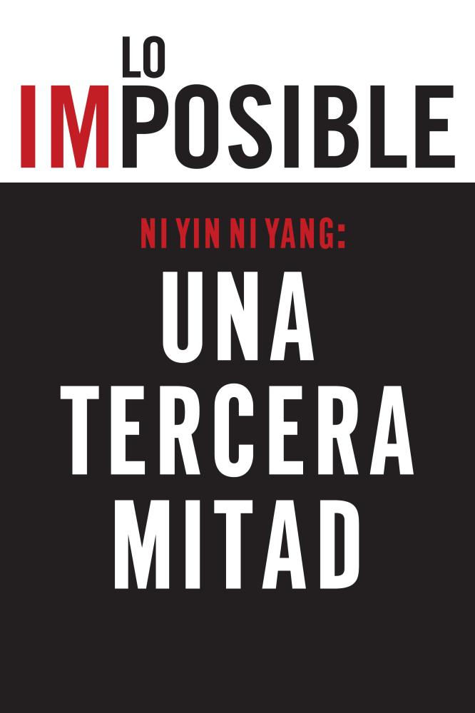 Portada de Lo Imposible, Número 2, titulado: "Ni Ying Ni Yang, una tercera mitad"