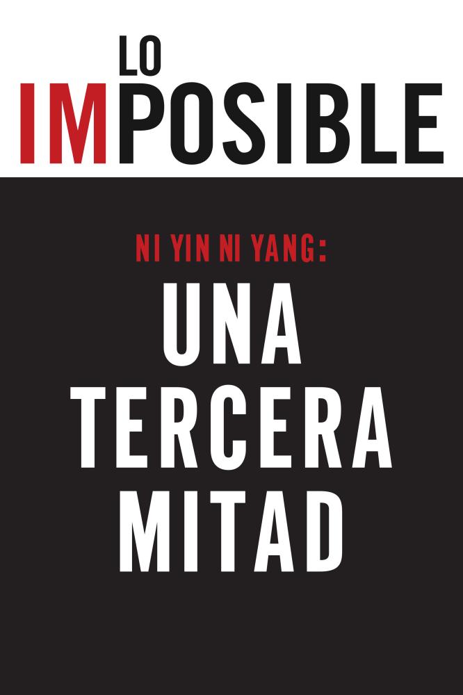 Portada de Lo Imposible, Número 2, titulado: "Ni Ying Ni Yang, una tercera mitad"
